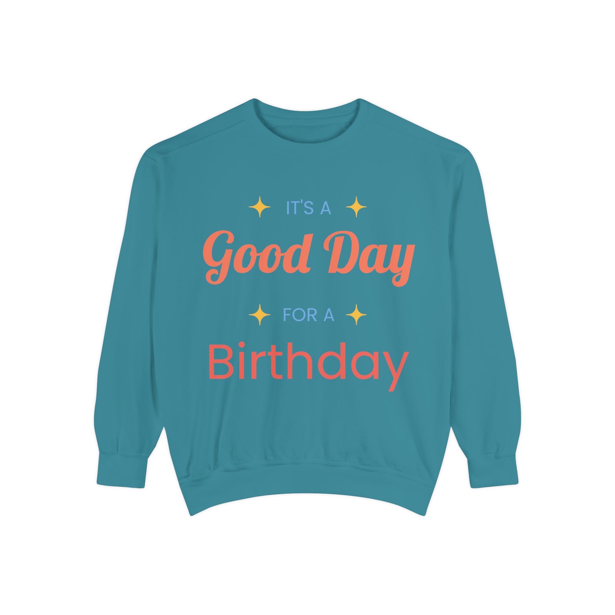 Birthday Sweatshirt — "It's a Good Day for a Birthday" Cozy Crewneck