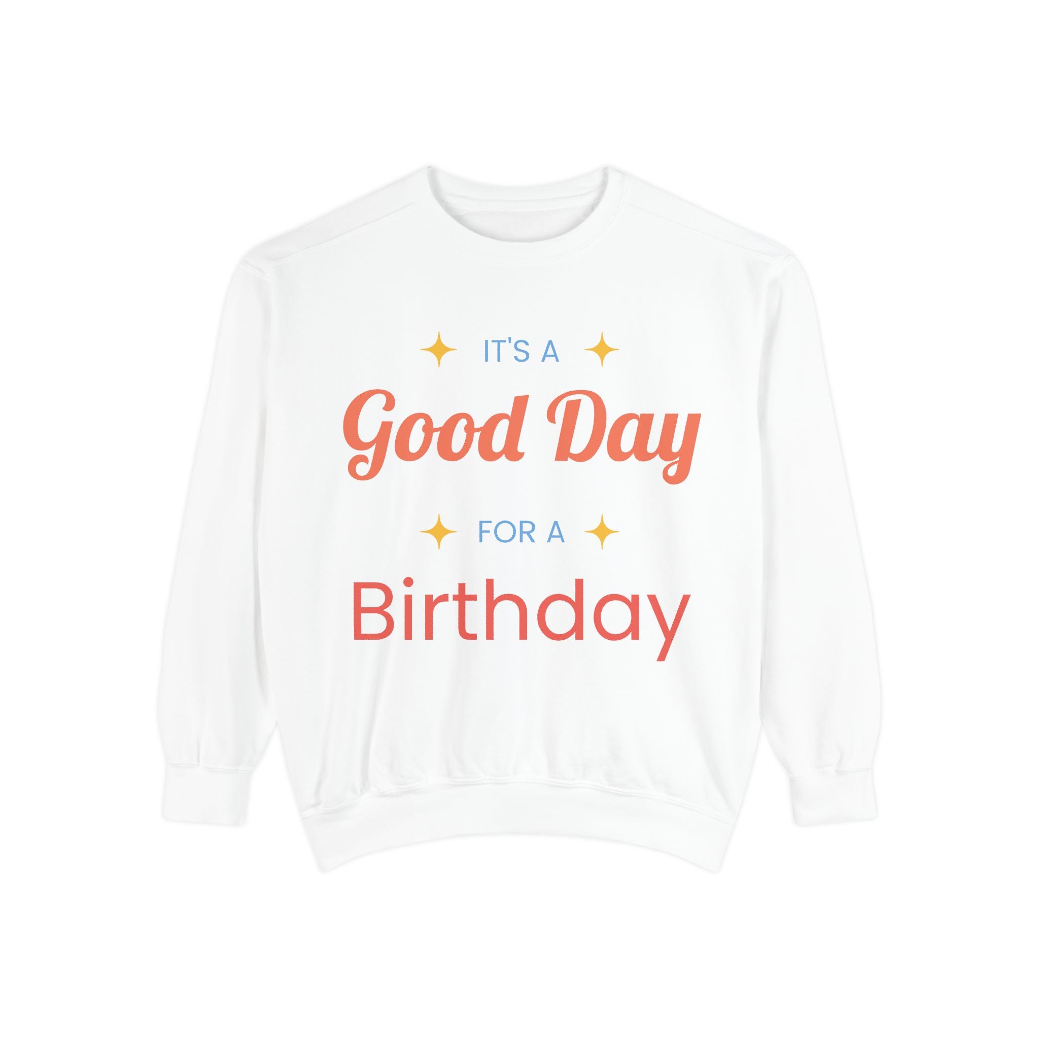 Birthday Sweatshirt — "It's a Good Day for a Birthday" Cozy Crewneck